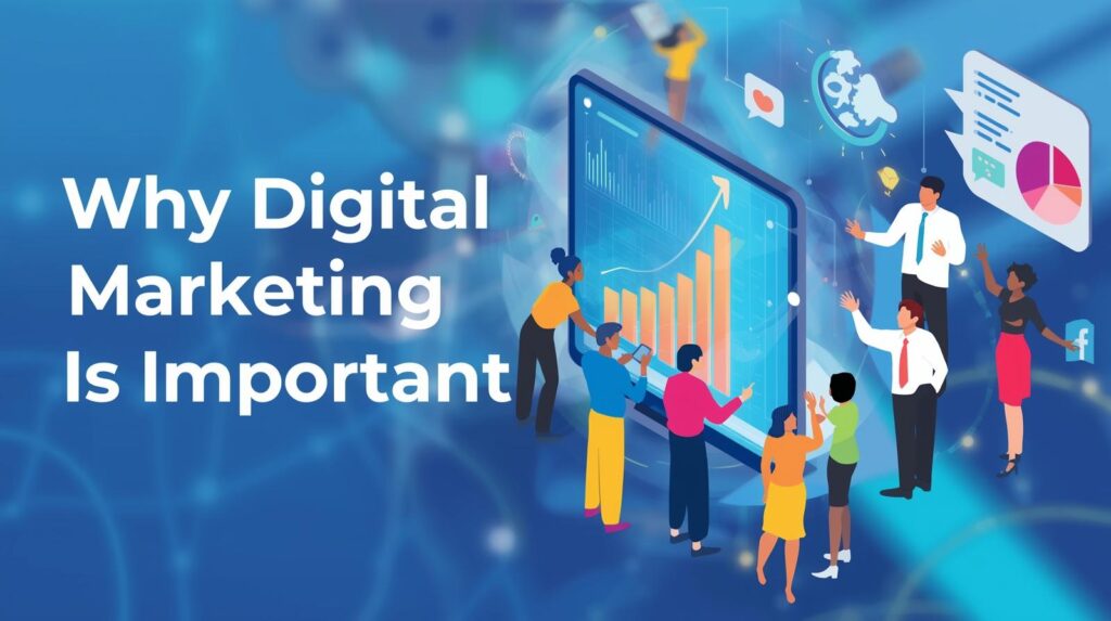 why digital marketing is important